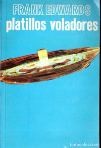 Libros de segunda mano: FRANK EDWARDS : PLATILLOS VOLADORES (DIANA, MÉXICO, 1966)